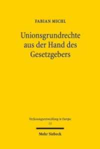 Unionsgrundrechte aus der Hand des Gesetzgebers : Dissertationsschrift (Verfassungsentwicklung in Europa / VEEu 13) （2018. XVIII, 335 S. 231 mm）