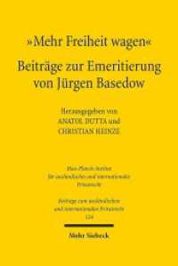 "Mehr Freiheit wagen" : Beiträge zur Emeritierung von Jürgen Basedow. Hrsg. im Auftrag seiner Schülerinnen u. Schüler (Beiträge zum ausländischen und internationalen Privatrecht BtrIPR) （2018. XXV, 483 S. 240 mm）