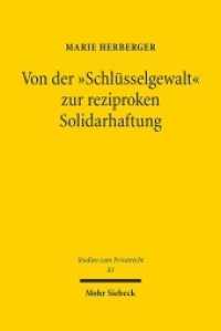 Von der "Schlüsselgewalt" zur reziproken Solidarhaftung : Zugleich ein Beitrag zum Rechtsprinzip der nachwirkenden ehelichen Solidarität. Dissertationsschrift (Studien zum Privatrecht StudPriv 83) （2019. XXIV, 295 S. 240 mm）