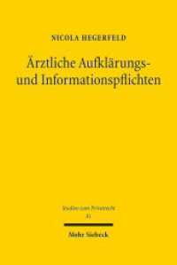 Ärztliche Aufklärungs- und Informationspflichten : Eine Auseinandersetzung mit der Qualität der Kodifizierung der 630e und 630c BGB. Dissertationsschrift (Studien zum Privatrecht StudPriv 81) （2018. XXI, 538 S. 236 mm）