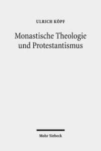 Monastische Theologie und Protestantismus : Gesammelte Aufsätze （2018. XII, 477 S. 248 mm）