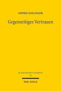 Gegenseitiges Vertrauen : Zur grenzüberschreitenden Beurteilung des Grundrechtsschutzes im Raum der Freiheit, der Sicherheit und des Rechts. Dissertationsschrift (Jus Internationale et Europaeum / JusIntEu 143) （2018. XVI, 347 S. 233 mm）