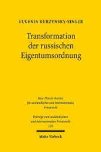 Transformation der russischen Eigentumsordnung : Eine vergleichende Analyse aus der Sicht des deutschen Rechts. Habilitationsschrift (Beiträge zum ausländischen und internationalen Privatrecht BtrIPR 126) （2019. XXVII, 470 S. 243 mm）