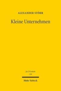 Kleine Unternehmen : Schutz und Interessenausgleich im Machtgefüge zwischen Arbeitnehmern, Verbrauchern und Großunternehmen. Habilitationsschrift (Jus Privatum 238) （2019. XXV, 576 S. 242 mm）