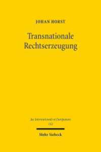 Transnationale Rechtserzeugung : Elemente einer normativen Theorie der Lex Financiaria. Dissertationsschrift (Jus Internationale et Europaeum / JusIntEu 152) （2019. XII, 265 S. 238 mm）
