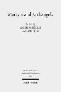 Martyrs and Archangels : Coptic Literary Texts from the Pierpont Morgan Library (Studien und Texte zu Antike und Christentum /Studies and Texts in Antiquity and Christianity / STAC 116) （2019. XVI, 481 S. 235 mm）