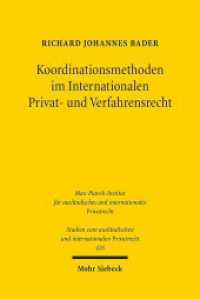 Koordinationsmethoden im Internationalen Privat- und Verfahrensrecht : Dissertationsschrift (Studien zum ausländischen und internationalen Privatrecht / StudIPR 426) （2019. LI, 527 S. 233 mm）