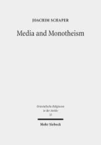 Media and Monotheism : Presence, Representation, and Abstraction in Ancient Judah (Orientalische Religionen in der Antike 33) （2019. XVII, 297 S. 250 mm）