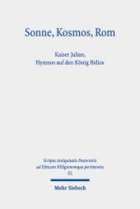 Sonne, Kosmos, Rom : Kaiser Julian, Hymnos auf den König Helios (Scripta Antiquitatis Posterioris ad Ethicam Religionemque pertinentia XL) （2022. XII, 298 S.）