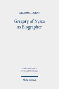 Gregory of Nyssa as Biographer : Weaving Lives for Virtuous Readers. Dissertationsschrift (Studien und Texte zu Antike und Christentum /Studies and Texts in Antiquity and Christianity / STAC 123) （2020. XIII, 290 S. 232 mm）