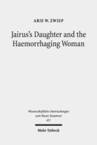 Jairus's Daughter and the Haemorrhaging Woman : Tradition and Interpretation of an Early Christian Miracle Story (Wissenschaftliche Untersuchungen zum Neuen Testament 421) （2019. XXVI, 454 S. 246 mm）