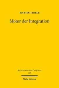 Motor der Integration : Europarechtsgeschichtliche Grundlegung der Europäischen Kommission. Dissertationsschrift (Jus Internationale et Europaeum / JusIntEu 149) （2019. XIX, 569 S. 231 mm）
