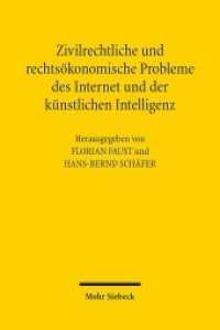 Zivilrechtliche und rechtsökonomische Probleme des Internet und der künstlichen Intelligenz : 15. Travemünder Symposium zur ökonomischen Analyse des Rechts （2019. X, 330 S. 233 mm）