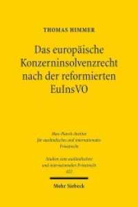 Das europäische Konzerninsolvenzrecht nach der reformierten EuInsVO : Dissertationsschrift (Studien zum ausländischen und internationalen Privatrecht / StudIPR 422) （2019. XXIV, 484 S. 237 mm）