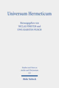 Universum Hermeticum : Kosmogonie und Kosmologie in hermetischen Schriften (Studien und Texte zu Antike und Christentum /Studies and Texts in Antiquity and Christianity / STAC 131) （2022. IX, 308 S. 233 mm）