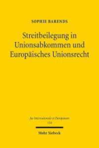 Streitbeilegung in Unionsabkommen und Europäisches Unionsrecht : Unionsrechtliche Anforderungen an Streitbeilegungsmechanismen in EU-Investitionsschutzabkommen. Dissertationsschrift (Jus Internationale et Europaeum / JusIntEu 154) （2019. XVI, 389 S. 232 mm）
