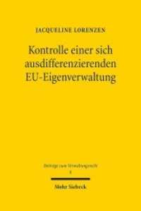 Kontrolle einer sich ausdifferenzierenden EU-Eigenverwaltung : Dissertationsschrift (Beiträge zum Verwaltungsrecht / BVwR 8) （2019. XXVII, 486 S. 242 mm）