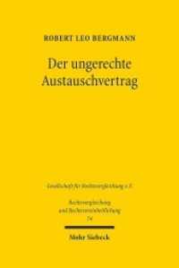 Der ungerechte Austauschvertrag (Rechtsvergleichung und Rechtsvereinheitlichung / RuR 74) （2020. XXVI, 485 S. 239 mm）