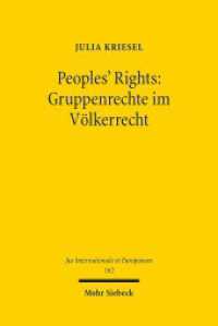 Peoples' Rights: Gruppenrechte im Völkerrecht : Theorie und Praxis des kollektiven Menschenrechtsschutzes in Afrika, Amerika und Europa. Dissertationsschrift (Jus Internationale et Europaeum / JusIntEu 162) （2020. XIX, 506 S. 232 mm）