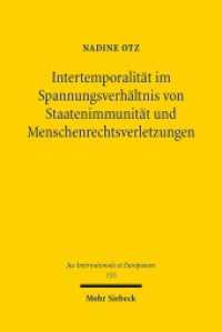 Intertemporalität im Spannungsverhältnis von Staatenimmunität und Menschenrechtsverletzungen : Dissertationsschrift (Jus Internationale et Europaeum / JusIntEu 155) （2019. XVIII, 266 S. 232 mm）