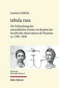 tabula rasa : Die Erforschung des  menschlichen Geistes im Kontext der Société des observateurs de  l'homme, ca. 1780-1830. Dissertationsschrift (Historische Wissensforschung 13) （2020. XV, 462 S. 238 mm）