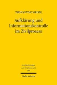 Aufklärung und Informationskontrolle im Zivilprozess : Eine vergleichende Studie zum deutschen, englischen und US-amerikanischen Recht. Dissertationsschrift (Veröffentlichungen zum Verfahrensrecht / VVerfR 168) （2020. XVIII, 223 S. 232 mm）