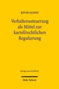 Verhaltenssteuerung als Mittel zur kartellrechtlichen Regulierung (Beitr&auml;ge zum Kartellrecht BtrKR 4) （2019. XXIX, 496 S. 236 mm）