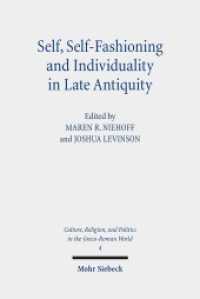 Self, Self-Fashioning and Individuality in Late Antiquity : New Perspectives (Culture, Religion, and Politics in the Greco-Roman World 4) （2020. IX, 558 S. 243 mm）
