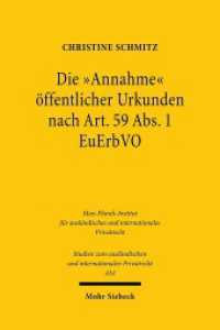 Die "Annahme" öffentlicher Urkunden nach Art. 59 Abs. 1 EuErbVO : Dissertationsschrift (Studien zum ausländischen und internationalen Privatrecht / StudIPR 434) （2020. XVII, 302 S. 233 mm）