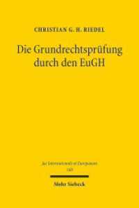 Die Grundrechtsprüfung durch den EuGH : Systematisierung, Analyse und Kontextualisierung der Rechtsprechung nach Inkrafttreten der EU-Grundrechtecharta. Dissertationsschrift (Jus Internationale et Europaeum / JusIntEu 160) （2020. XVI, 506 S. 238 mm）