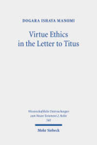Virtue Ethics in the Letter to Titus (Wissenschaftliche Untersuchungen zum Neuen Testament 2. Reihe 560) （2021. XVI, 376 S. 233 mm）