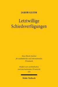 Letztwillige Schiedsverfügungen : Geltungsgrund und Geltungsgrenzen. Dissertationsschrift (Studien zum ausländischen und internationalen Privatrecht / StudIPR 439) （2020. XXVI, 354 S. 233 mm）