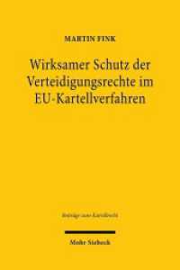 Wirksamer Schutz der Verteidigungsrechte im EU-Kartellverfahren : Reichweite und Rechtsfolgen. Dissertationsschrift (Beiträge zum Kartellrecht BtrKR) （2021. XIX, 353 S. 239 mm）