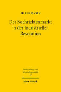 Der Nachrichtenmarkt in der Industriellen Revolution (Rechtsordnung und Wirtschaftsgeschichte - ROWG 24) （2022. XVII, 234 S.）