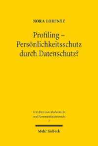 Profiling - Persönlichkeitsschutz durch Datenschutz? : Eine Standortbestimmung nach Inkrafttreten der DSGVO. Dissertationsschrift (Schriften zum Medienrecht und Kommunikationsrecht / SMKR 7) （2020. XX, 393 S. 232 mm）