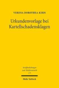Urkundenvorlage bei Kartellschadensklagen : Editionspflichten nach der ZPO und der Kartellschadensersatzrichtlinie: Vergleich, Modellcharakter und Umsetzungsvorschlag. Dissertationsschrift (Veröffentlichungen zum Verfahrensrecht / VVerfR 173) （2020. XXII, 253 S. 232 mm）