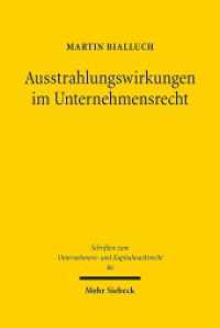 Ausstrahlungswirkungen im Unternehmensrecht : Dissertationsschrift (Schriften zum Unternehmens- und Kapitalmarktrecht SchrUKmR 86) （2020. XI, 244 S. 239 mm）