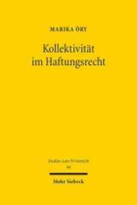 Kollektivität im Haftungsrecht : Die haftungsbegründenden Kategorien Verhalten und Interesse in der Erfassung von Kollektivphänomenen. Dissertationsschrift (Studien zum Privatrecht StudPriv 94) （2020. XII, 289 S. 241 mm）
