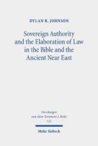 Sovereign Authority and the Elaboration of Law in the Bible and the Ancient Near East : Dissertationsschrift (Forschungen zum Alten Testament. 2. Reihe / FAT II 122) （2020. XVI, 367 S. 232 mm）