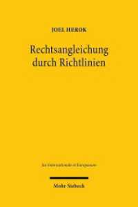 Rechtsangleichung durch Richtlinien : Konzeption und Entwicklung der europäischen Rechtsetzung zwischen Staatengebundenheit und gesetzgeberischer Gestaltungsmacht. Dissertationsschrift (Jus Internationale et Europaeum / JusIntEu 174) （2021. XXVII, 549 S. 232 mm）
