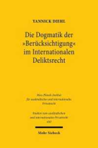 Die Dogmatik der "Berücksichtigung" im Internationalen Deliktsrecht : Zu Art. 17 Rom II-VO. Dissertationsschrift (Studien zum ausländischen und internationalen Privatrecht / StudIPR 450) （2020. XVIII, 218 S. 232 mm）