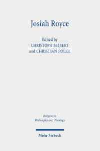 Josiah Royce : Pragmatist, Ethicist, Philosopher of Religion (Religion in Philosophy and Theology / RPT 112) （2021. VIII, 277 S. 233 mm）