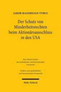 Der Schutz von Minderheitsrechten beim Aktionärsausschluss in den USA : Dissertationsschrift (Studien zum ausländischen und internationalen Privatrecht / StudIPR 467) （2021. XXXV, 542 S. 232 mm）