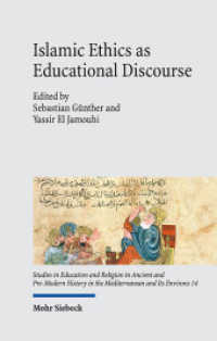 Islamic Ethics as Educational Discourse : Thought and Impact of the Classical Muslim Thinker Miskawayh (d. 1030) (Studies in Education and Religion in Ancient and Pre-Modern History in the Mediterranean and Its Enviro) （2021. XV, 393 S. 238 mm）