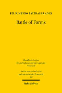 Battle of Forms : Konkurrierende AGB im multilateralen Rechtsvergleich. Dissertationsschrift (Studien zum ausländischen und internationalen Privatrecht / StudIPR 460) （2021. XXV, 404 S. 232 mm）
