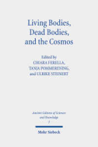 Living Bodies, Dead Bodies, and the Cosmos : Culturally Specific and Universal Concepts (Ancient Cultures of Sciences and Knowledge / ASK) （2024. 480 S. 232 mm）