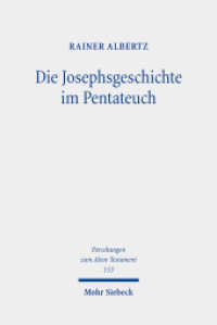 Die Josephsgeschichte im Pentateuch : Ein Beitrag zur Überwindung einer anhaltenden Forschungskontroverse (Forschungen zum Alten Testament / FAT 153) （2021. XII, 178 S. 245 mm）