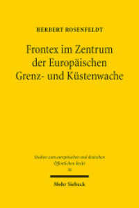 Frontex im Zentrum der Europäischen Grenz- und Küstenwache (Studien zum europäischen und deutschen Öffentlichen Recht / EuDÖR 36) （2021. XVIII, 383 S. 240 mm）