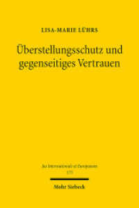 Überstellungsschutz und gegenseitiges Vertrauen : Europäischer Grund- und Menschenrechtsschutz im Gemeinsamen Europäischen Asylsystem. Dissertationsschrift (Jus Internationale et Europaeum / JusIntEu 175) （2021. XIX, 315 S. 232 mm）