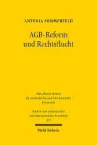 AGB-Reform und Rechtsflucht : Bedeutung der Rechtsflucht für die AGB-Reformdebatte im unternehmerischen Rechtsverkehr. Dissertationsschrift (Studien zum ausländischen und internationalen Privatrecht / StudIPR 473) （2021. XXX, 463 S. 231 mm）